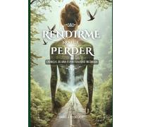 Rendirse no fue perder: Crónicas de una espiritualidad incómoda