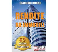 Rendite Da Immobili: Comprare Immobili in Leva Finanziaria e Creare Rendite Automatiche