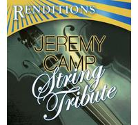 Renditions: Jeremy Camp Tribute - Jeremy Camp String Tribute