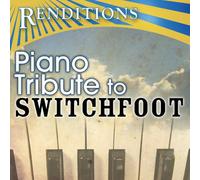 Renditions: Switchfoot Tribute - Switchfoot Piano Tribute