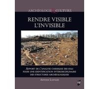 Rendre visible l'invisible: Apport de l'analyse chimique des sols pour une identification interdisciplinaire des structures archéologiques