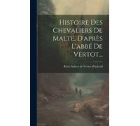 René Aubert Histoire Des Chevaliers De Malte, D'après (Copertina rigida)