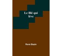 René Bazin Le Blé qui lève (Tascabile)