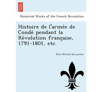 Rene Bittard De Histoire de L'Arme E de Conde Pendant La Re Volution (Tascabile)