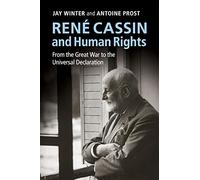 Rene Cassin and Human Rights: From The Great War To The Universal Declaration
