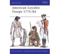René Chartrand American Loyalist Troops 1775-84 (Tascabile) Men-at-Arms