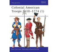 René Chartrand Colonial American Troops 1610-1774 (1) (Tascabile) Men-at-Arms