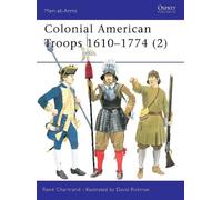 René Chartrand Colonial American Troops 1610-1774 (2) (Tascabile) Men-at-Arms