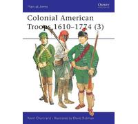 René Chartrand Colonial American Troops 1610-1774 (3) (Tascabile) Men-at-Arms