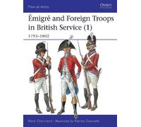 René Chartrand Émigré and Foreign Troops in British Service (1) (Tascabile)