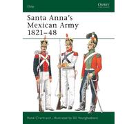 René Chartrand Santa Anna’s Mexican Army 1821-48 (Tascabile) Elite
