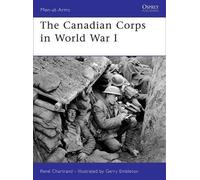 René Chartrand The Canadian Corps in World War I (Tascabile) Men-at-Arms