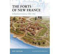 René Chartrand The Forts of New France in Northeast America 1600-176 (Tascabile)