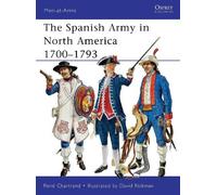 René Chartrand The Spanish Army in North America 1700-1793 (Tascabile)