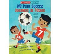René Colato Laínez We Play Soccer / Jugamos al fútbol (Copertina rigida)