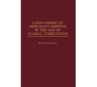 Rene De La Pedr Latin American Merchant Shipping in the Age o (Copertina rigida)