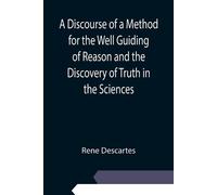 Rene Descartes A Discourse of a Method for the Well Guiding of Reaso (Tascabile)
