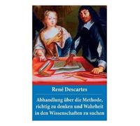 René Descartes Abhandlung über die Methode, richtig zu denken und W (Tascabile)
