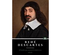 René Descartes: El hombre que convirtió la duda en un método