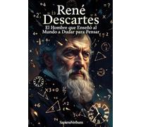 René Descartes: El Hombre que Enseñó al Mundo a Dudar para Pensar