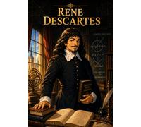Rene Descartes: Philosophy Mathematics Logic Thinking Reason Ideas Story Biography