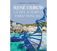 Renè Dubois. La vita ai tempi di Dario Mancuso