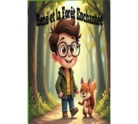 René et la Forêt Enchantée: Une aventure magique sur l’amitié et l’entraide