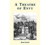 Rene Girard A Theatre of Envy (Tascabile)
