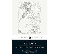 René Girard All Desire is a Desire for Being (Tascabile)