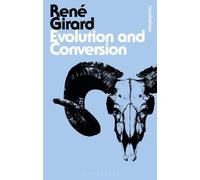 René Girard Evolution and Conversion (Tascabile) Bloomsbury Revelations