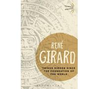 René Girard Things Hidden Since the Foundation of the World (Tascabile)