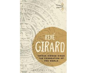 René Girard Things Hidden Since the Foundation of the World (Tascabile)
