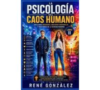 René González La Psicología del Caos Humano Parte II (Tascabile)