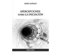 René Guénon Apercepciones sobre la Iniciación (Tascabile)