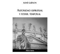 René Guénon Autoridad espiritual y poder temporal (Tascabile)
