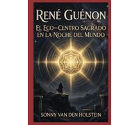 René Guénon: El Eco del Centro Sagrado en la Noche del Mundo