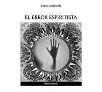 René Guénon El error espiritista (Tascabile)