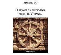 René Guénon El hombre y su devenir según el Vêdânta (Tascabile)