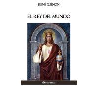 René Guénon El Rey del Mundo (Tascabile)
