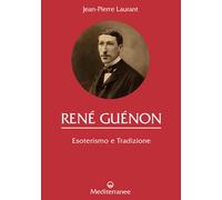 René Guénon. Esoterismo e tradizione