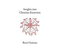 Rene Guenon Insights into Christian Esotericism (Tascabile)