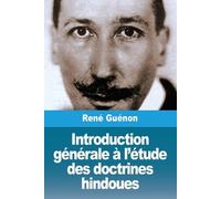 René Guénon Introduction générale à l'étude des doctrines hindoues (Tascabile)