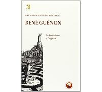 René Guénon. La funzione e l'opera