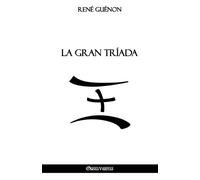 René Guénon La Gran Tríada (Tascabile)