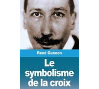 René Guénon Le symbolisme de la croix (Tascabile)