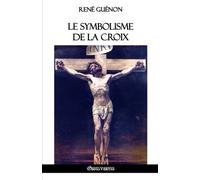René Guénon Le symbolisme de la croix (Tascabile)