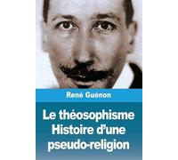 René Guénon Le théosophisme. Histoire d'une pseudo-religion (Tascabile)