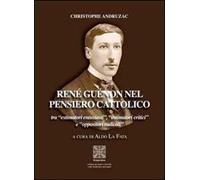 René Guénon nel pensiero cattolico tra «estimatori entusiasti», «estimatori critici» e «oppositori radicali»