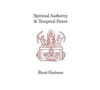 Rene Guenon Spiritual Authority and Temporal Power (Tascabile)