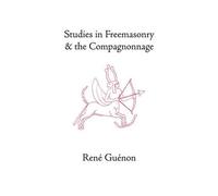 Rene Guenon Studies in Freemasonry and the Compagnonnage (Copertina rigida)